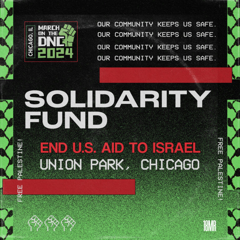 Mostly green and black duotone graphic. Text reads Solidarity Fund for March on DNC 2024. Union Park, Chicago. Our community keeps us safe.