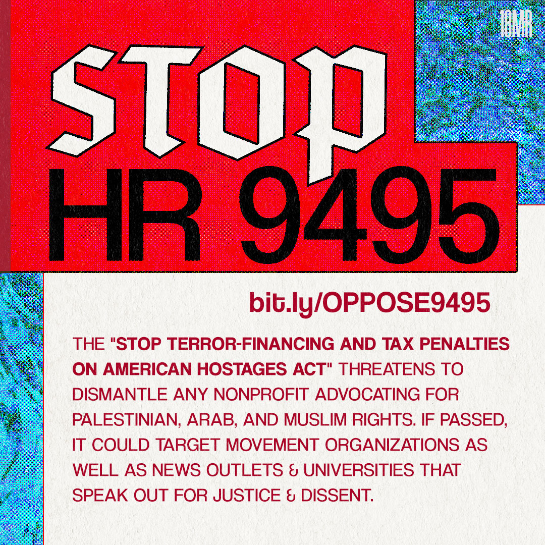 Graphic with textured blue background. Header text reads: Stop HR 9495. Bit.ly/VOTENO9495. Body copy reads: This bill could be used to target groups working with Palestinian, Arab, and Muslim communities, reinforcing harmful stereotypes and further marginalizing these communities. It also could be used to target nonprofits that oppose the choices of the executive branch, undermining the autonomy of civil society organizations.