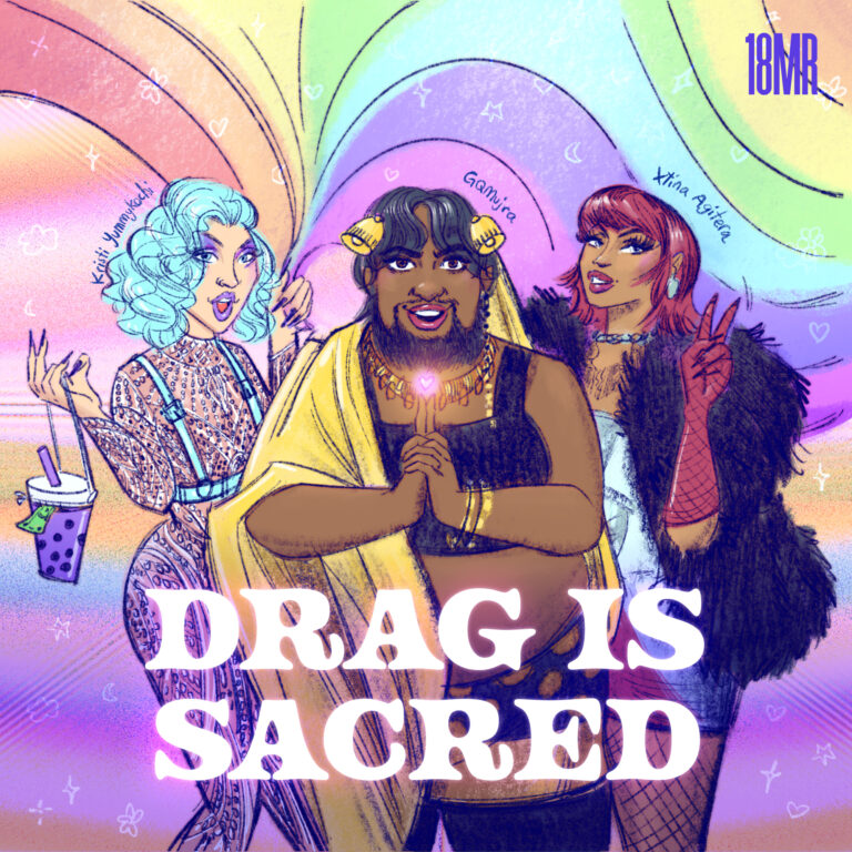 A rainbow behind three drag queens. Left is Kristi Yummykochi, smiling, who has bright blue hair in a purple, beaded bodysuit, holding a Taro boba purse. In the middle is GQMujra, smiling in a black crop top and bottoms, who has their hands in a Mudra formation, pointing to a glowing pink heart, with a gold fabric draped over them. On the right, is Xtina Agitera, smiling with red hair, holding the peace sign in her red gloves, wearing a furry black jacket. At the bottom center, in 70s font, says "Drag is Sacred".